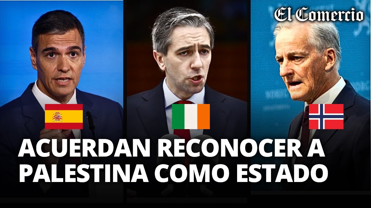 ESPAÑA, IRLANDA y NORUEGA reconocerán a PALESTINA como ESTADO desde el ...