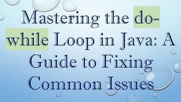 Mastering the do-while Loop in Java: A Guide to Fixing Common Issues