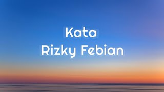 Kata rizky Febian Lirik Lagu