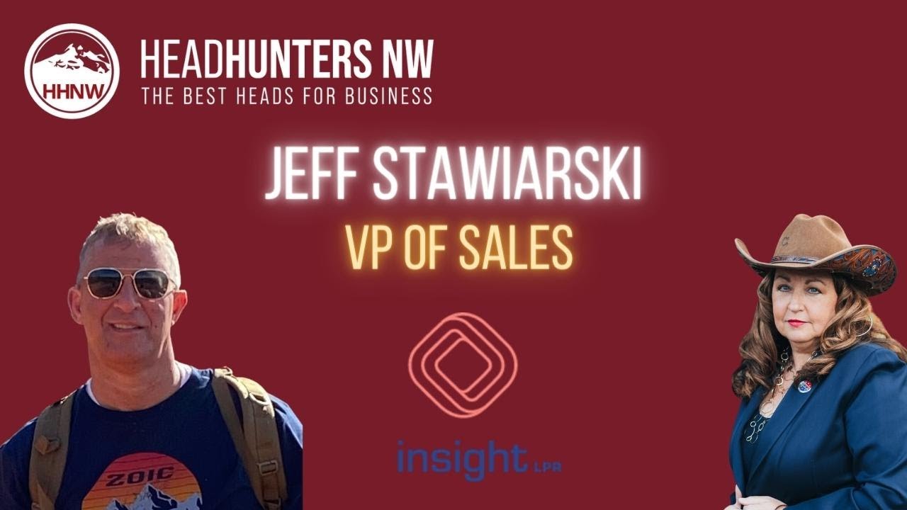 HeadHunters NW Podcast | Ep. 014 Jeff Stawiarski, VP Sales, Marketing & Operations insight LPR