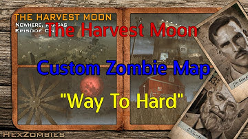 "Way To Hard" Harvest Moon Custom Zombie Map Part 2 Finale