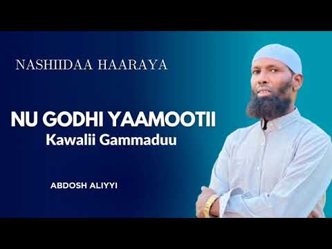 Nashiidaa Abdosh ALiyyi NU GOODHI YAAMOOTIII Kawalii Gammaduu