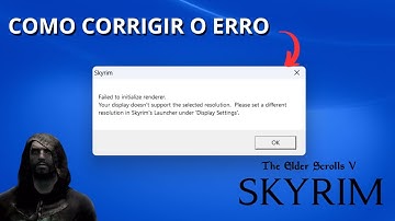 Skyrim - Como corrigir o ERRO FAILED TO INITIALIZE RENDERER.