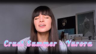 Cʀᴜᴇʟ Sᴜᴍᴍᴇʀ - Cover by Yurora, orig. by Taylor Swift