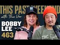 Bobby lee  this past weekend w theo von 463