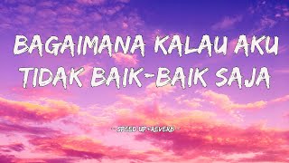 Bagaimana Kalau Aku Tidak Baik  Baik Saja  Judika speed Upreverb