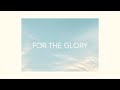 For the glory official lyric  ywam lausanne music  ebenezer sow 2022