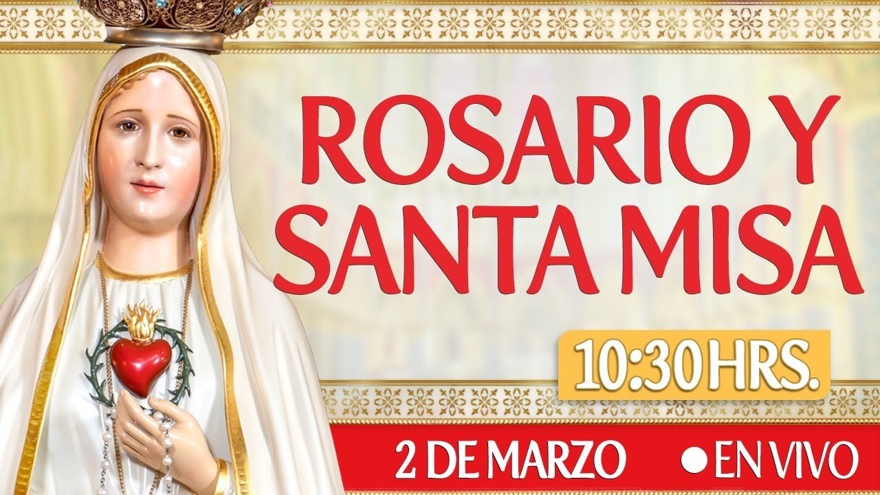 🔸ROSARIO Y SANTA MISA І Lunes 2 de Marzo 2026.