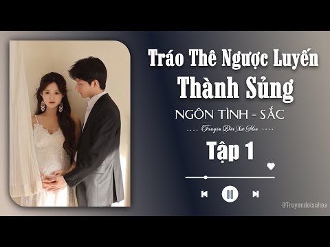 Video [ REVIEW ] Tráo Thê Ngược Luyến Thành Sủng | Tập 1 | Sắc Ngôn Tình|  @Truyendoi68 ​ - youtube