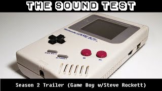 THE SOUND TEST Season 2 Trailer - (Game Boy w/Steve Rockett)