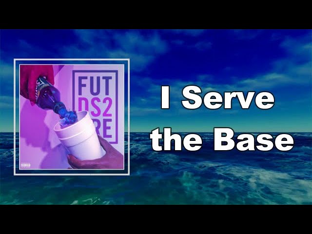 I Serve the Base - song and lyrics by Future