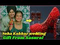 Neha Kakkar wedding gift by husband and sasural also