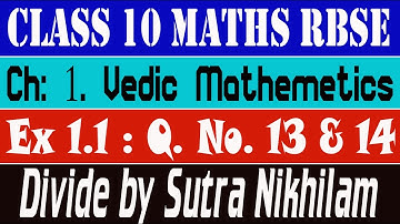 Ex 1.1 Q. No. 13 & 14 : Ch 1 Vedic Mathematics Class 10 Maths Rbse Divide By Sutra Nikhilam