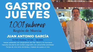 Ciclo Gastrojueves 1001 Sabores Con Juan Antonio García (11/03/2021)