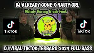 DJ ALREADY GONE X NASTY GIRL X DATS STICK FULL MELODY HURUNG DJ FUL BAS DJ VIRAL TIKTOK TERBARU 2024