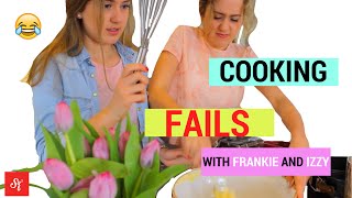 Cooking Fails Frankie And Izzy