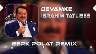 İbrahim Tatlıses - Devamke ( Berk Polat Remix ) 2024 Resimi