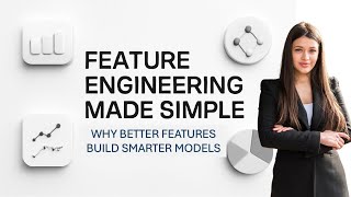 🛠️ Feature Engineering Made Simple | Why Better Features Build Smarter Models