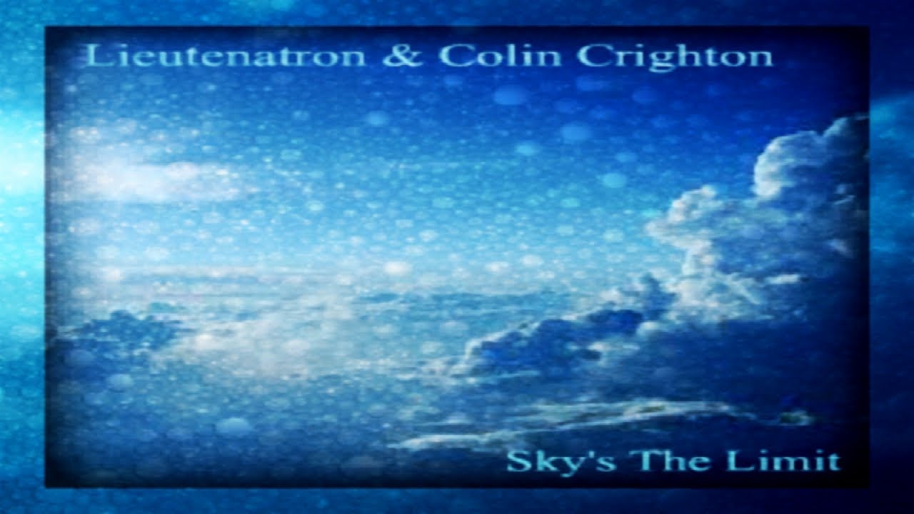 Sky’s The Limit ♫ Lieutenatron & Colin Crighton