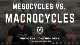 From the Coach's Desk: Mesocycles vs. Macrocycles in Strength & Conditioning