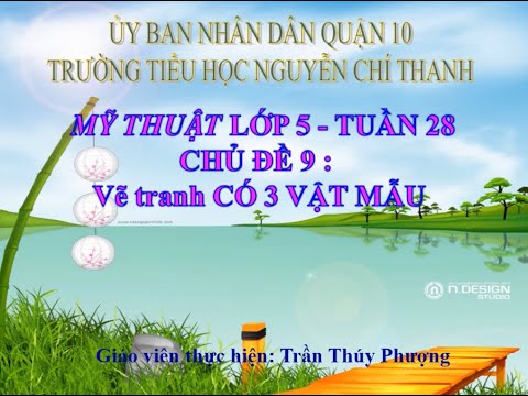 Vẽ tranh có 3 vật mẫu - lớp 5 - tuần 28