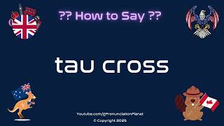✝️ 🔄 How to Pronounce tau cross (CORRECTLY) | Pronunciation Planet