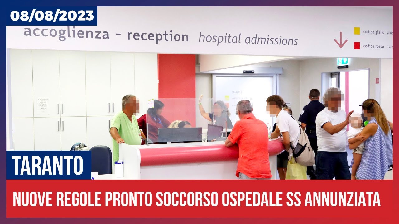 Taranto: Nuove regole al Pronto Soccorso Ospedale Ss. Annunziata (08.08.2023)