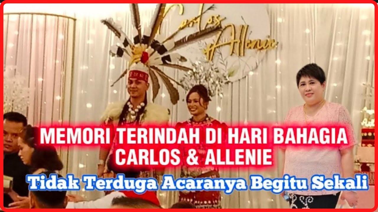MEMORI TERINDAH DI HARI BAHAGIA CARLOS & ALLENIE | CARLOS & ALLENIE WEDDING DAY