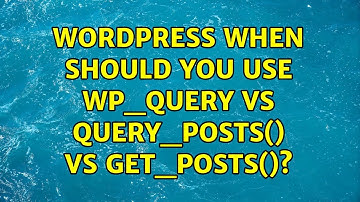 Wordpress: When should you use WP_Query vs query_posts() vs get_posts()? (7 Solutions!!)