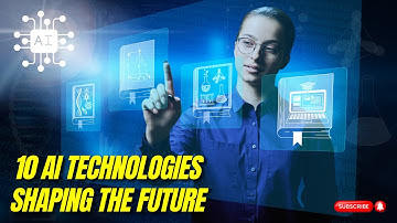 Top 10 Most Advanced AI Technologies Shaping Our Future
