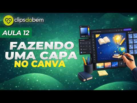COMO CRIAR UMA CAPA NO CANVA - CLIPS DO BEM