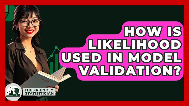 How Is Likelihood Used In Model Validation? - The Friendly Statistician