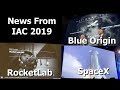 IAC 2019 - Everyone's Going To The Moon - Rocketlab, Blue Origin, SpaceX