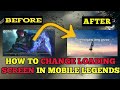 How to change loading screen in mobile legends  how to change loading screen intro