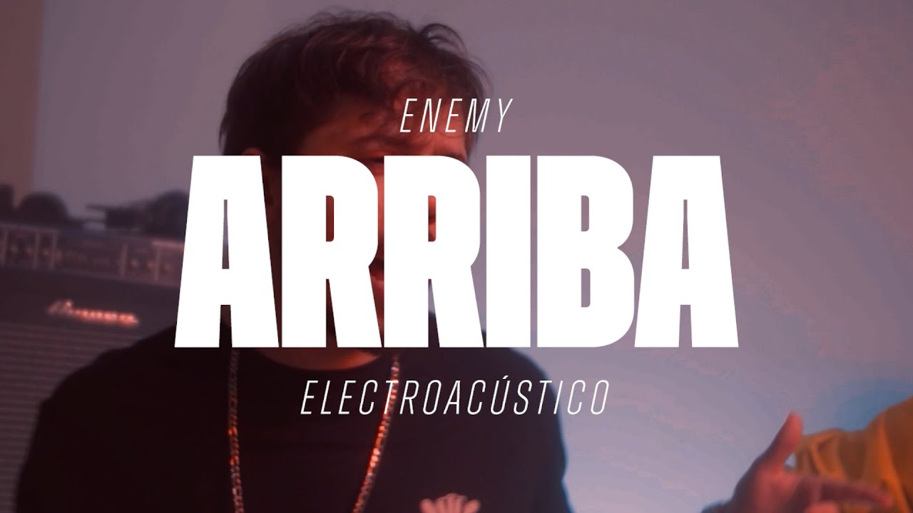 Watch ENEMY - Arriba (ELECTROACÚSTICO) on YouTube Watch ENEMY - Arriba (ELECTROACÚSTICO) on YouTube