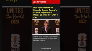 Mauricio Pochettino Reveals Donald Trumps Private Eight-Word Message Ahead of World Cup | Sports Upd