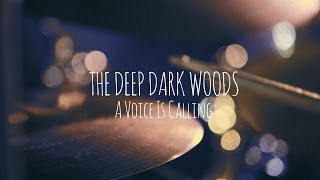 The Deep Dark Woods | A Voice Is Calling chords