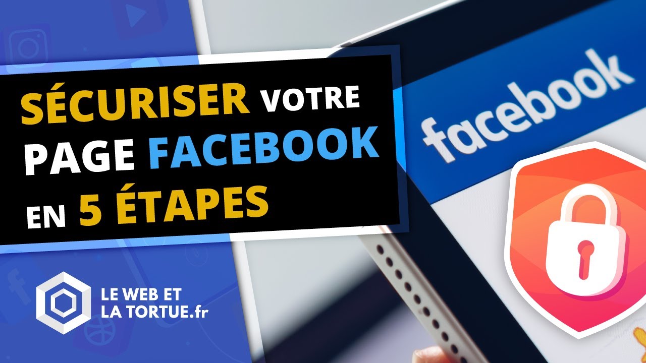 5 Reglages A Connaitre Pour Securiser Votre Page Facebook Professionnelle Le Web Et La Tortue