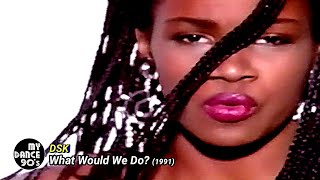 DSK - WHAT WOULD WE DO? (EXTENDED VERSION 1991) (My Dance 90's)