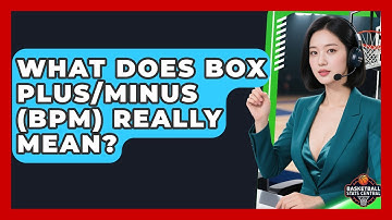 What Does Box Plus/Minus (BPM) Really Mean? - Basketball Stats Central