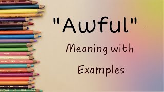 Exploring 'Awful': Definitions, Usage, and Examples Unveiled