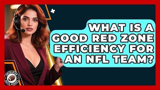 What Is A Good Red Zone Efficiency For An NFL Team - Gridiron Data Digest
