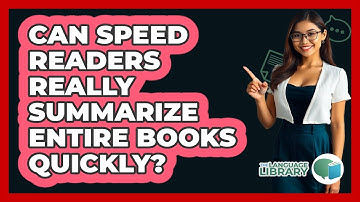 Can Speed Readers Really Summarize Entire Books Quickly? - The Language Library