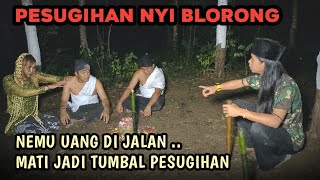 HATI HATI NEMU UANG DI JALAN, BISA MATI JADI TUMBAL PESUGIHAN NYI BLORONG