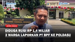 DIDUGA Rugi Rp 1,4 Miliar, 3 Warga Adukan PT Best Profit Future Medan ke Polda Sumut