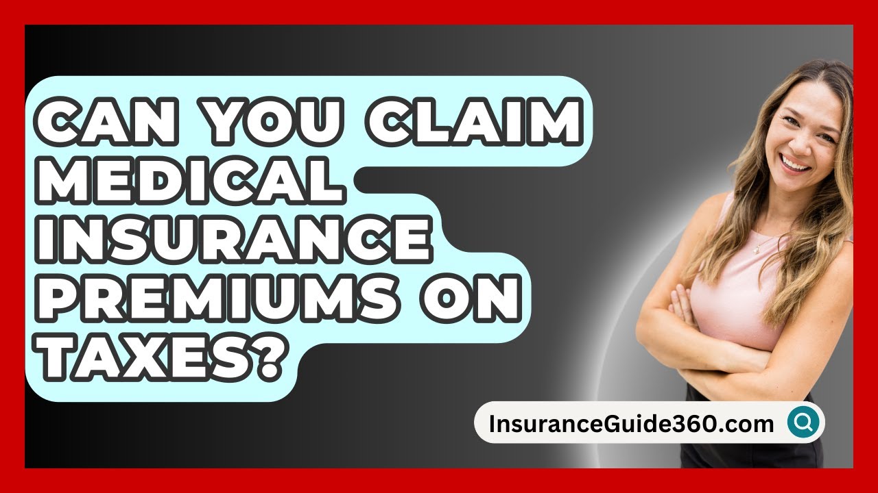 Can You Claim Medical Insurance Premiums On Taxes InsuranceGuide360 Can You Claim Medical Insurance Premiums On Taxes InsuranceGuide360