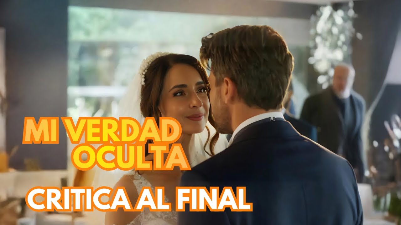 Critica al final de Mi verdad Oculta