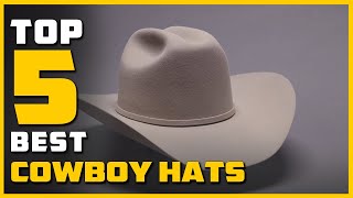 Best Cowboy Hats in 2024 - Top 5 Review and Buying Guide | for Sun Protection