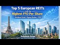 Top 5 European REITs by FFO | High Dividend European Stocks