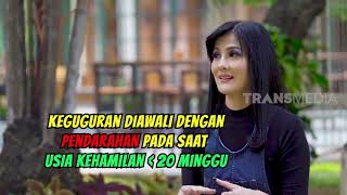 Mengenal Tanda-Tanda Keguguran | ASK THE DOCTOR